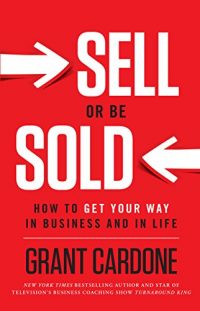 Sell_or_Be_Sold_by_Grant_Cardone_Book_Summary