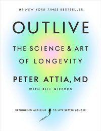 Outlive_by_Peter_Attia_Book_Summary